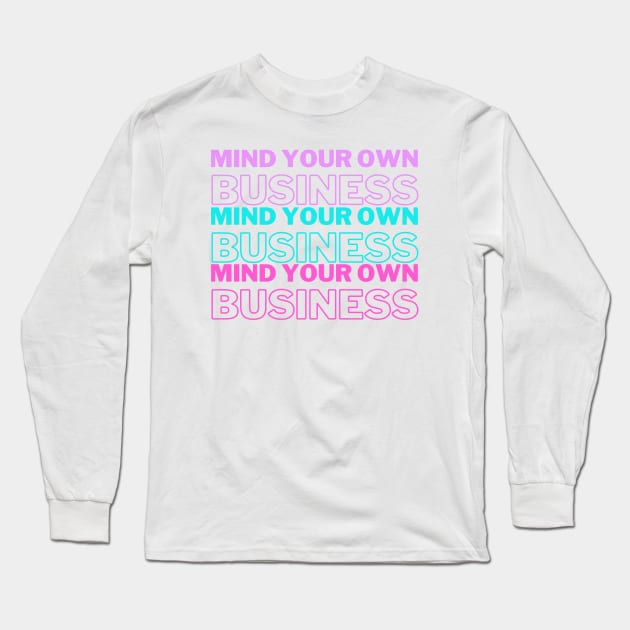 Mind Your Own Business Purple Blue Pink Edit Long Sleeve T-Shirt by A.P.